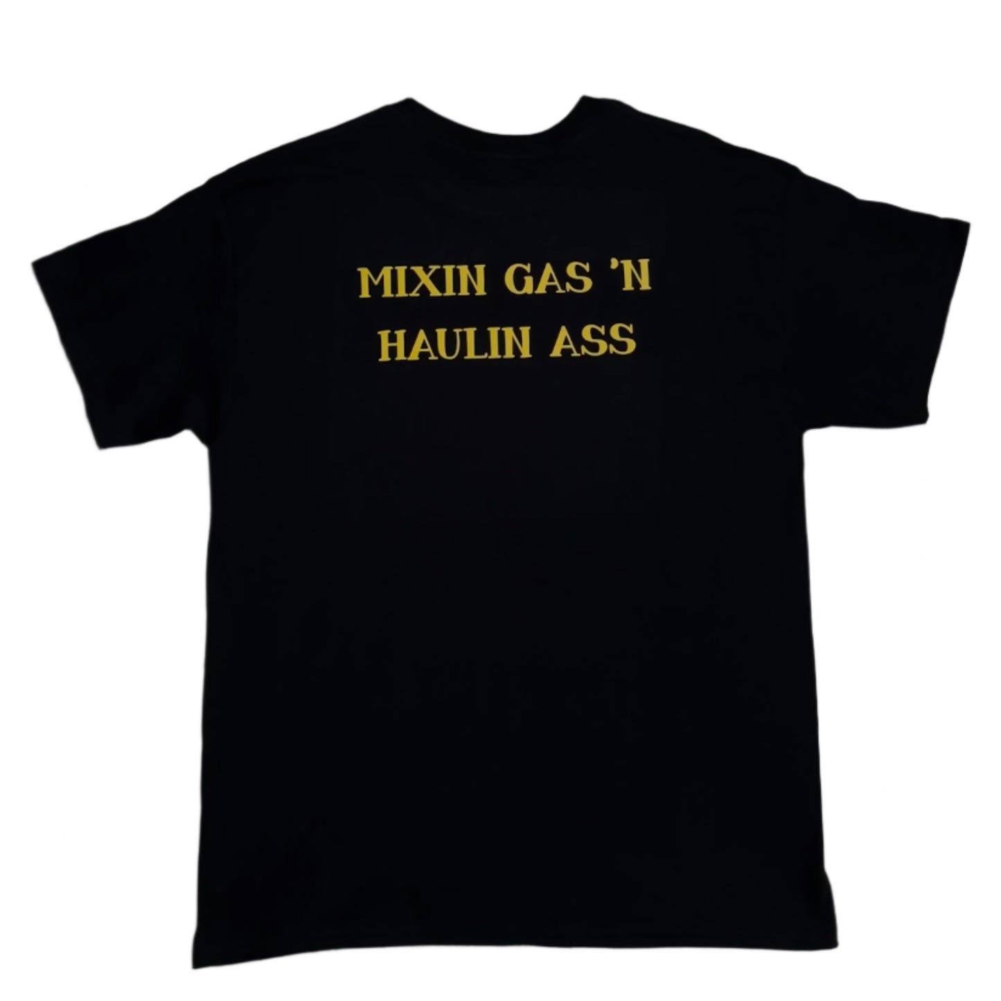 Mixin gas haulin ass / Prop T-shirt