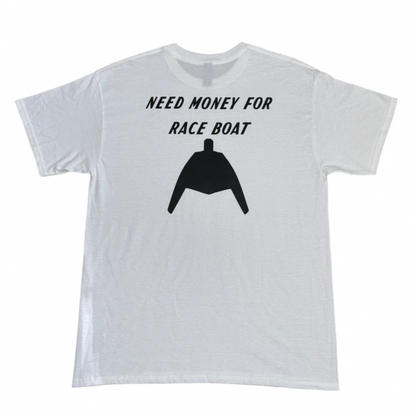 TBC Need Money For Raceboat T-Shirt